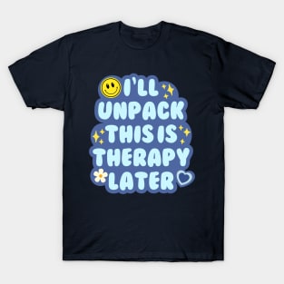 I'll unpack this in therapy later T-Shirt